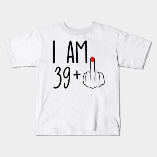 I Am 39 Plus 1 Middle Finger For A 40th Birthday Kids T-Shirt